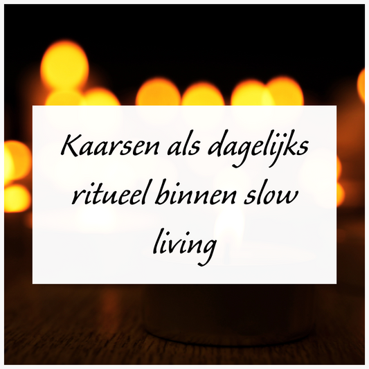 Kaarsen als dagelijks ritueel binnen slow living